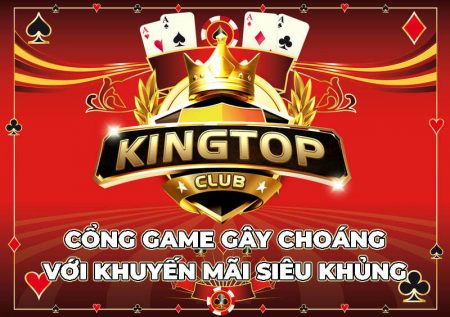 Tài xỉu King Top – Cổng game gây choáng với siêu khuyến mãi 