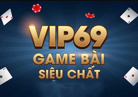 Vip69 Club – Cổng game “chân chính” nói không với scandal